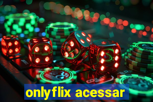 onlyflix acessar